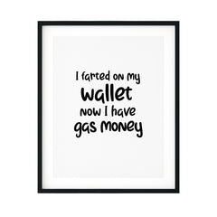 I Farted On My Wallet Now I Have Gas Money UNFRAMED Print Novelty Decor Wall Art