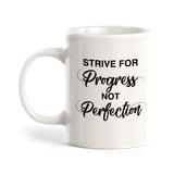 Strive For Progress Not Perfection Coffee Mug