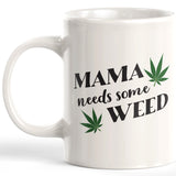 Mama Needs Some Weed Coffee Mug