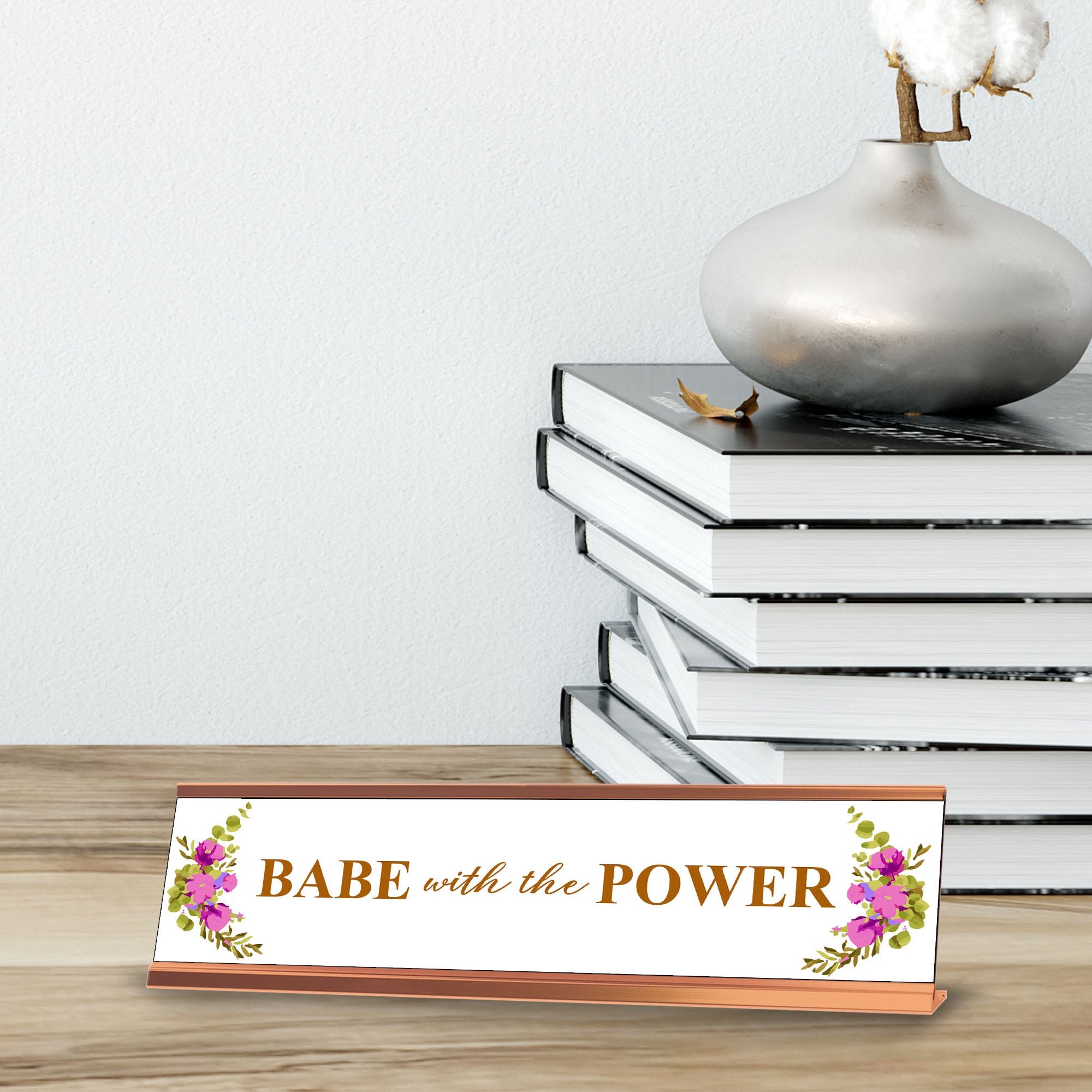 Babe with the Power, Rose Gold Novelty Novelty Nameplate Desk Sign (2 x 8")