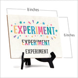 Experiment, Experiment, Experiment, Table Sign with Acrylic Stand (6x8“)