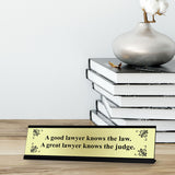A Good lawyer knows the law. A Great lawyer knows the Judge Designer Series Desk Sign, Novelty Nameplate (2 x 8")