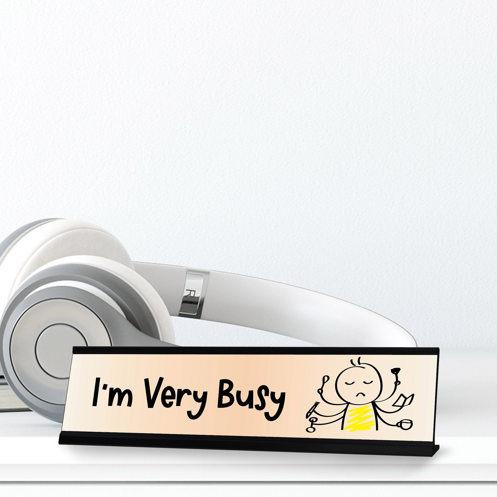 I'm Very Busy Stick, People Desk Sign, Novelty Nameplate (2 x 8")