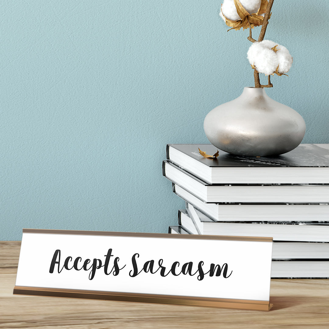 Accepts Sarcasm Desk Sign, novelty nameplate (2 x 8")