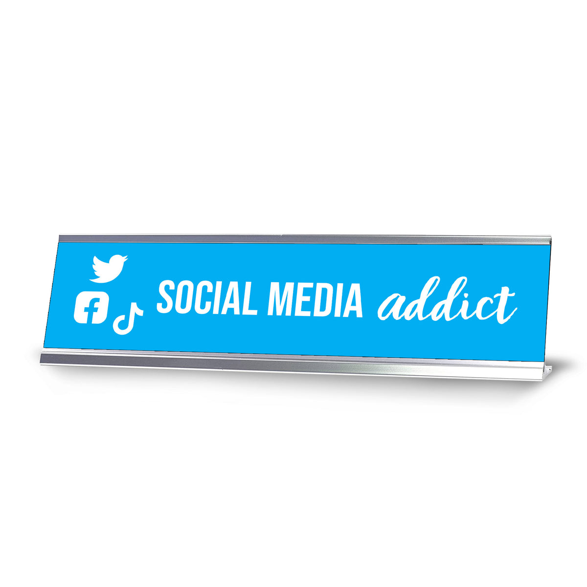 Social Media Addict, Light Blue Silver Frame, Desk Sign (2x8”)