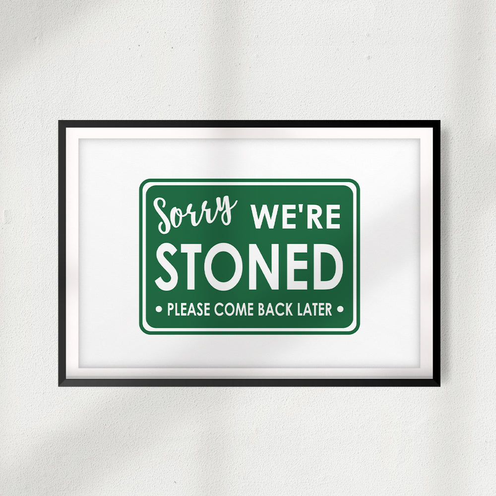 Sorry We're Stoned Please Come Back Later UNFRAMED Print Stoner Wall Art