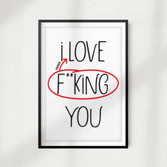 I Love F**king You UNFRAMED Print Couples Wall Art