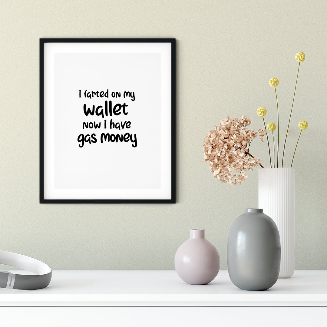 I Farted On My Wallet Now I Have Gas Money UNFRAMED Print Novelty Decor Wall Art