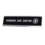 Husband. Dad. Doctor. Desk Sign, novelty nameplate (2 x 8
