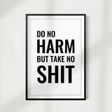 Do No Harm But Take No Shit UNFRAMED Print Décor Wall Art