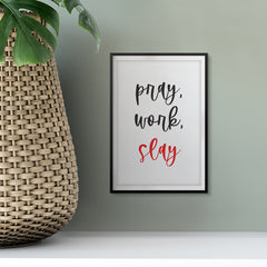 Pray, Work, Slay UNFRAMED Print Motivational Fun Wall Art