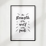 The Strength Of The Wolf Is The Pack UNFRAMED Print Quote Wall Art