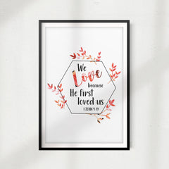 We Love Because He First Loved Us UNFRAMED Print Home Décor, Quote Wall Art