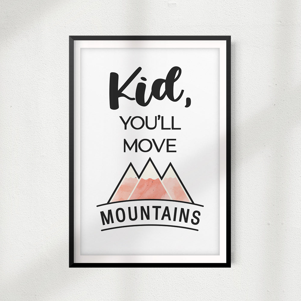 Kid You'll Move Mountains UNFRAMED Print Home Décor, Kids Wall Art