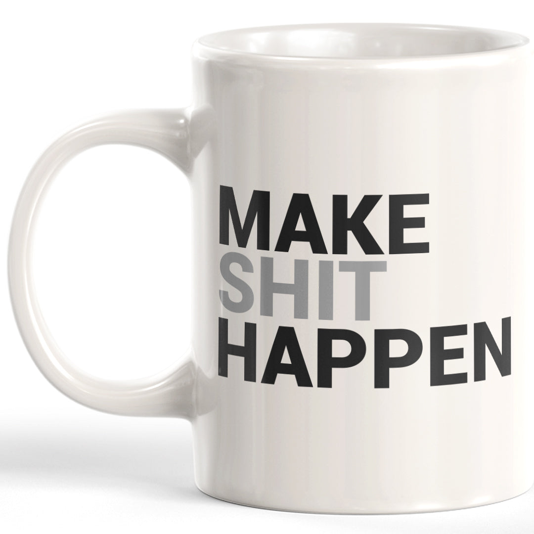 Make Shit Happen Coffee Mug