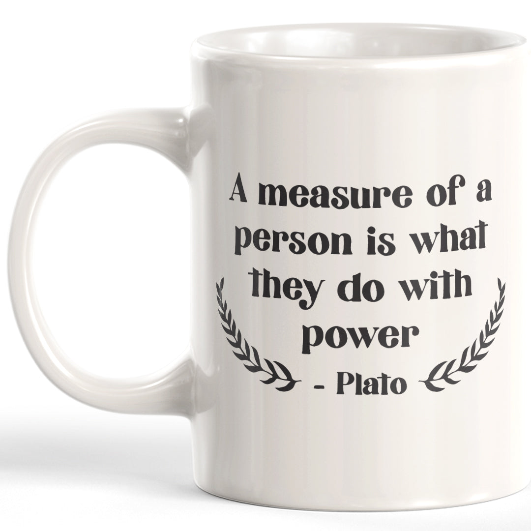 A Measure Of A Person Is What They Do With Power - Plato Coffee Mug