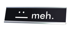 meh. :| Novelty Desk Sign