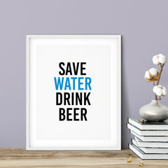Save Water Drink Beer UNFRAMED Print Kitchen Bar Wall Art