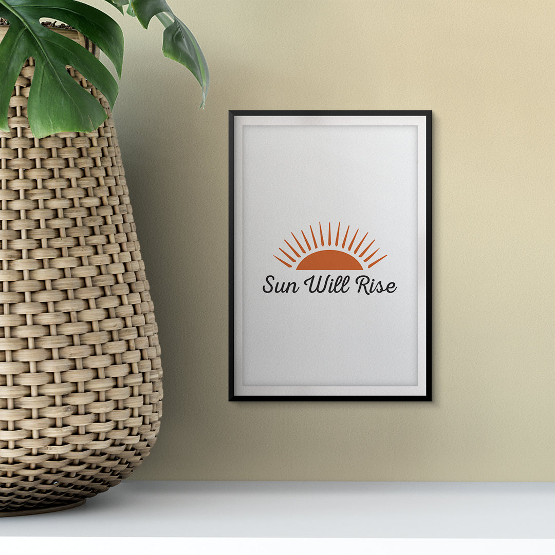 Sun Will Rise UNFRAMED Print Inspirational Wall Art