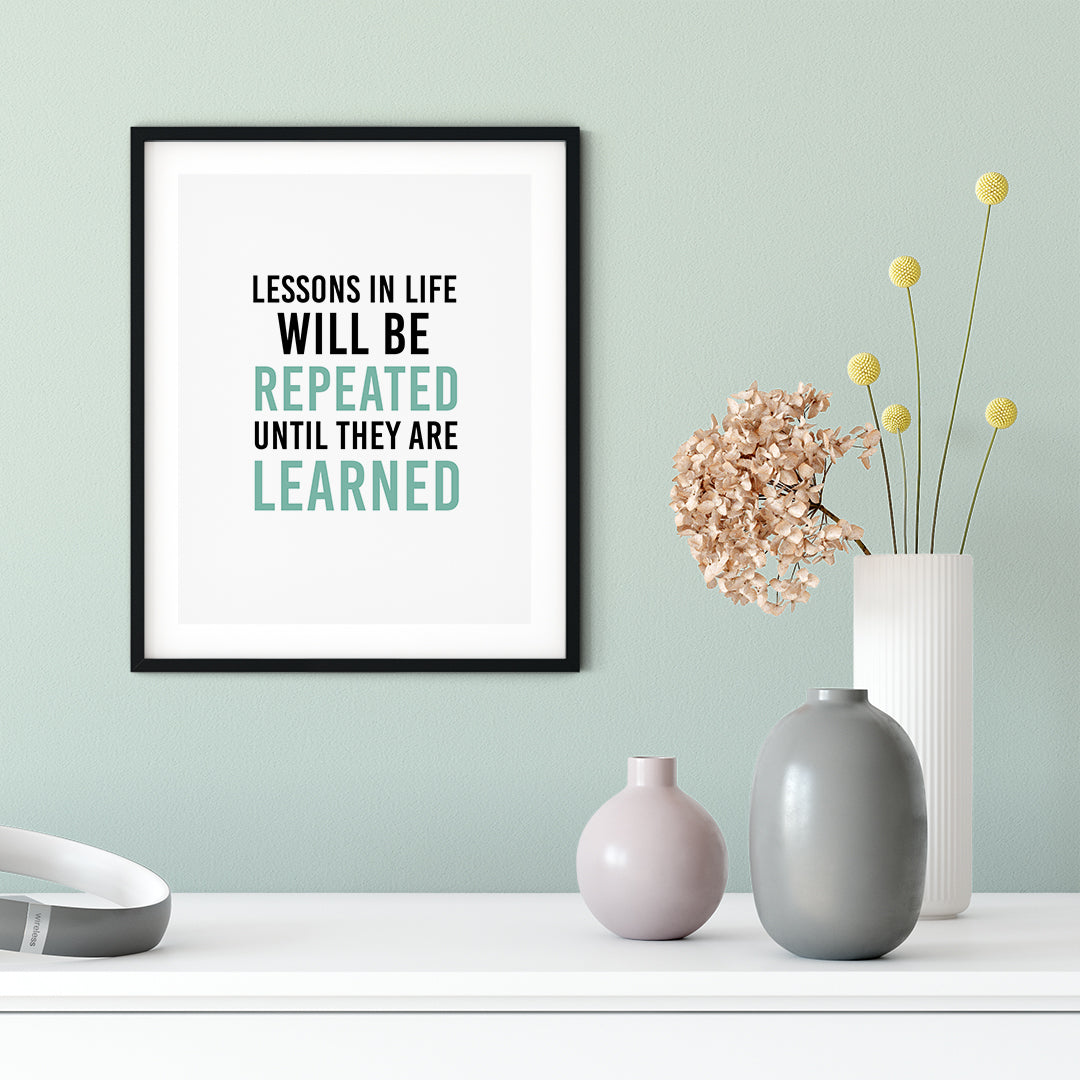 Lessons In Life Will Be Repeated Until They Are Learned UNFRAMED Print Motivational Decor Wall Art
