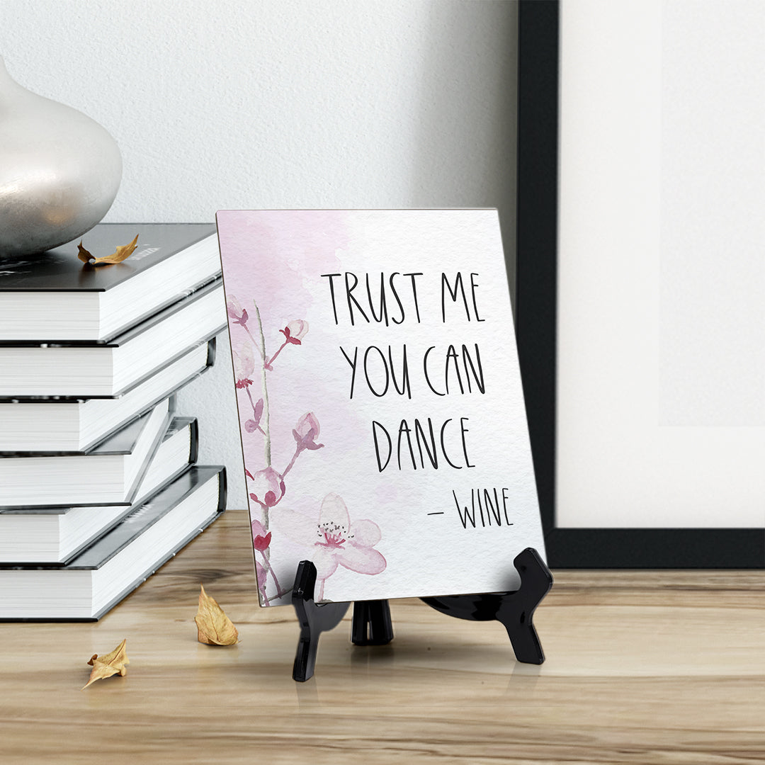 Trust Me You Can Dance - Wine Table Sign with Easel, Floral Vine Design (6 x 8")