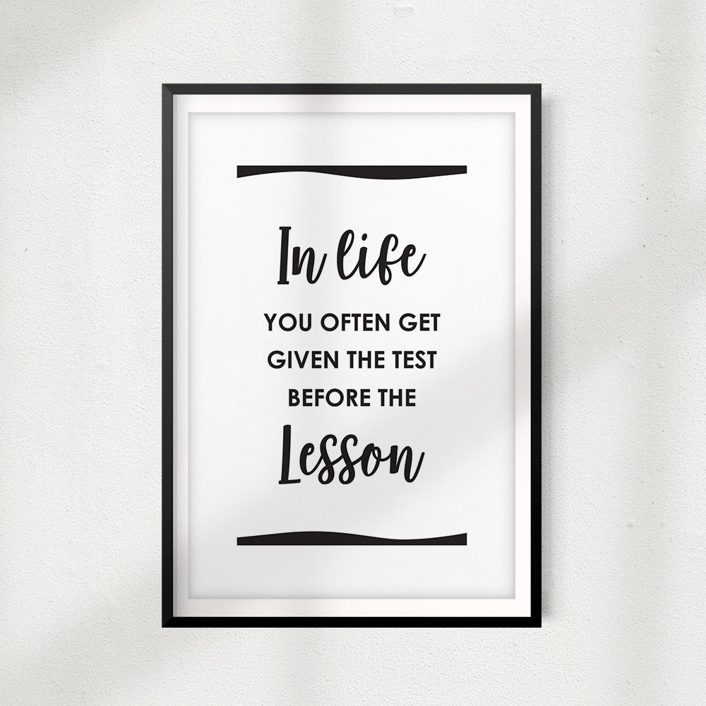In Life You Often Get Given The Test Before The Lesson UNFRAMED Print Quote Wall Art