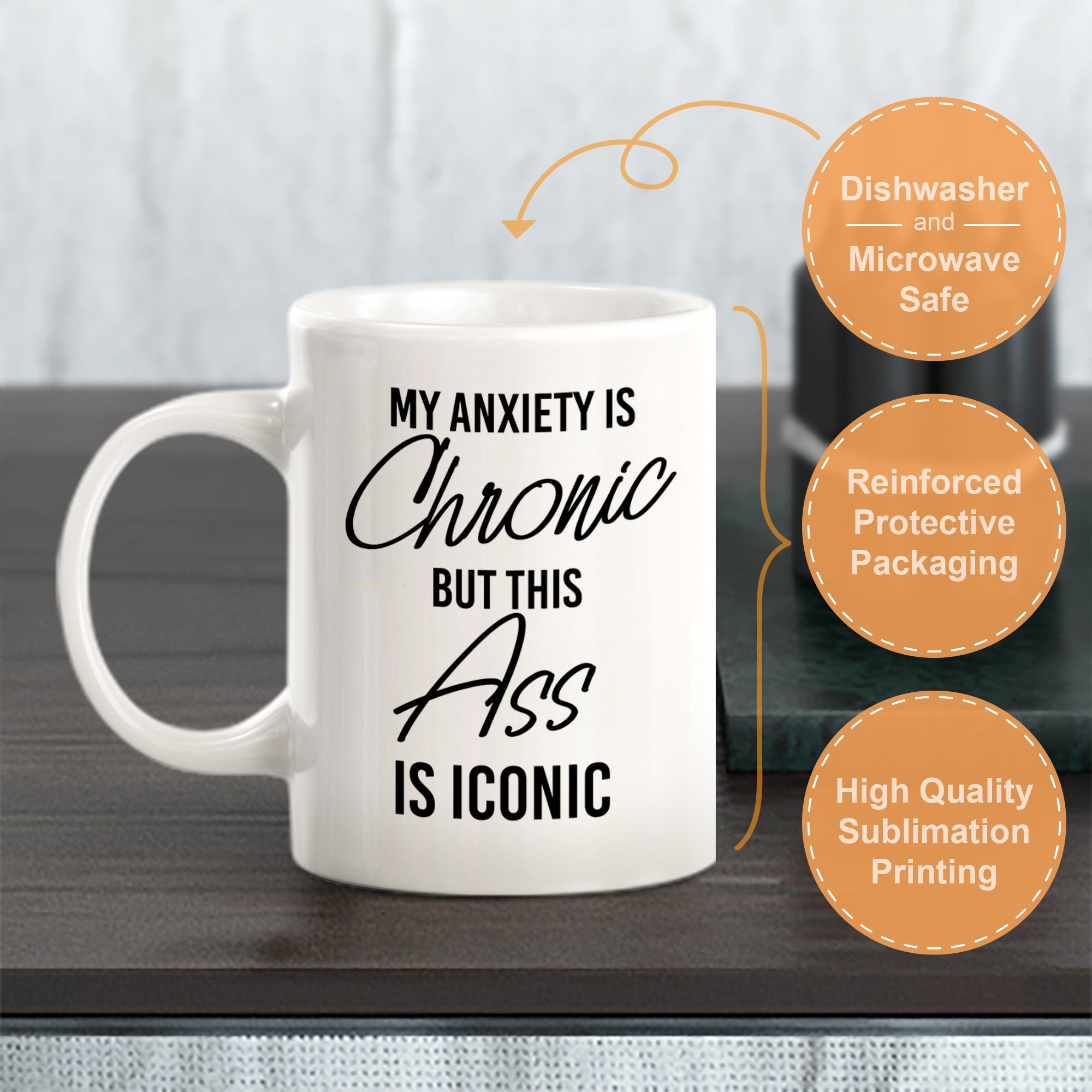 My Anxiety Is Chronic But This Ass Is Iconic Coffee Mug