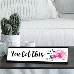 You Got This Desk Sign, novelty nameplate (2 x 8")