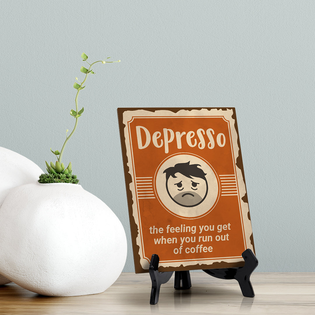 Signs ByLita Depresso - the feeling you get when you run out of coffee, Table Sign (8 x 6")