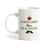 Coffee First Then Real Estate Coffee Mug