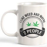I Like Weed And Maybe Two People Coffee Mug