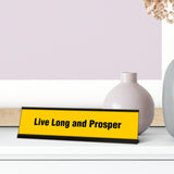 Live Long and Prosper, Yellow Novelty, Black Frame Novelty Nameplate Desk Sign (2X8)
