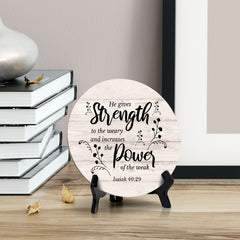 Round He Gives Strength To The Weary And Increases The Power Of The Weak. Isaiah 40:29 Wood Color Circle Table Sign (5x5")