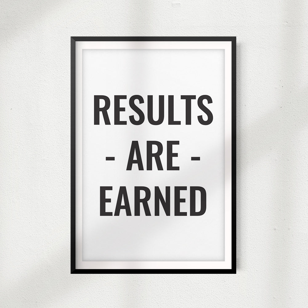Results Are Earned UNFRAMED Print Home Décor, Inspirational Wall Art