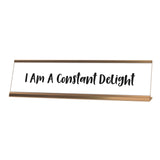 I am A Constant Delight Desk Sign, novelty nameplate (2 x 8")