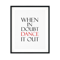 When In Doubt Dance It Out UNFRAMED Print Novelty Decor Wall Art