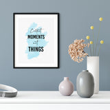 Collect Moments Not Things UNFRAMED Print Inspirational Wall Art