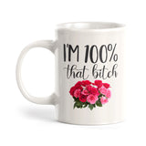 I'm 100% That Bitch Coffee Mug