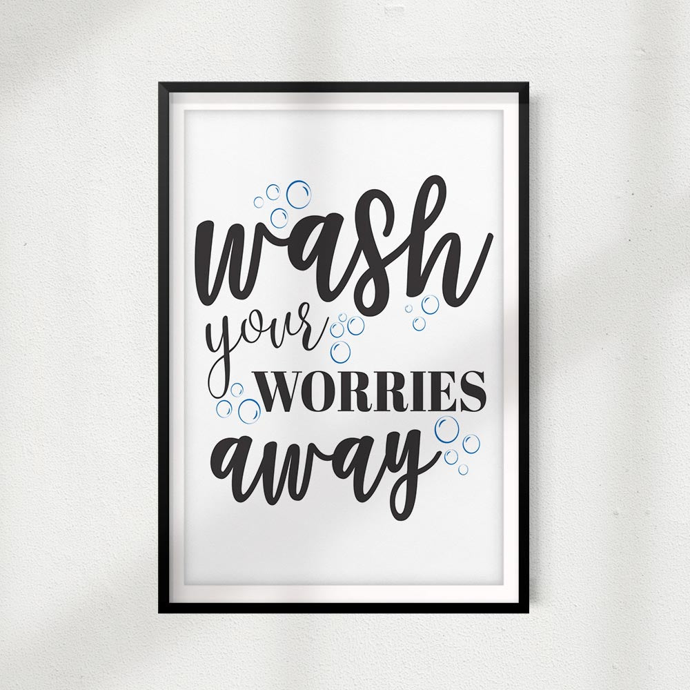 Wash Your Worries Away UNFRAMED Print Home Décor,Bathroom Quote Wall Art