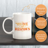 Gamer's Never Die They Respawn Coffee Mug