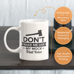 Don't Make Me Use My Mock Trial Voice Coffee Mug