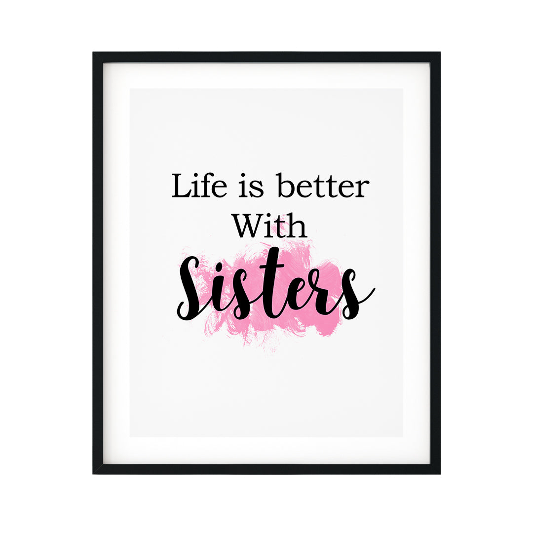 Life Is Better With Sisters UNFRAMED Print Home & Family Decor Wall Art
