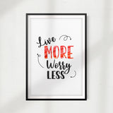 Live More Worry Less UNFRAMED Print Home Décor, Quote Wall Art
