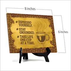 Signs ByLita Espresso Yourself. Stay Grounded. Take life one cup at a time, Table Sign (8 x 6")