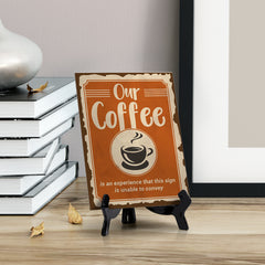 Signs ByLita Our coffee is an experience that this sign is unable to convey, Table Sign (8 x 6")