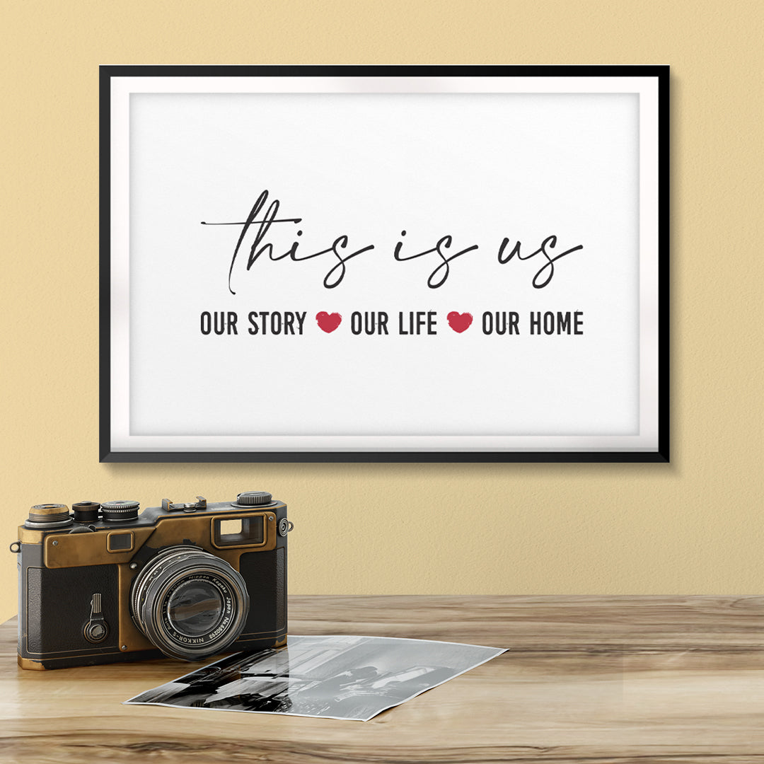 This Is Us, Our Story, Our Life, Our Home UNFRAMED Print Home Decor Wall Art