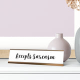 Accepts Sarcasm Desk Sign, novelty nameplate (2 x 8")