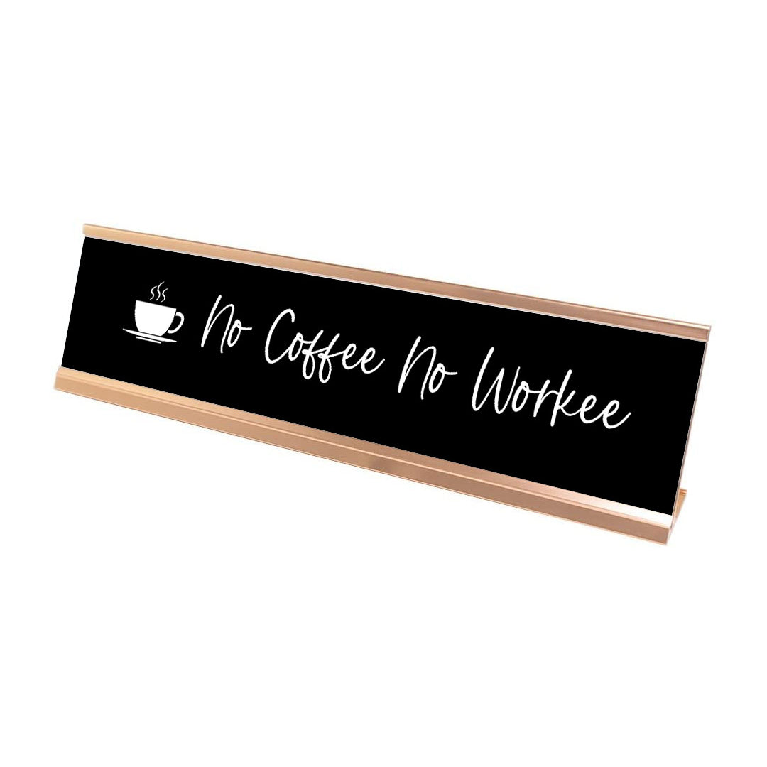 No Coffee No Workee Desk Sign, novelty nameplate (2 x 8")