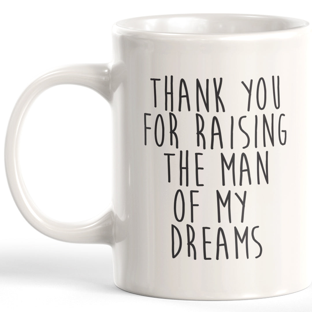 Thank You For Raising The Man Of My Dreams Coffee Mug 2
