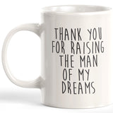 Thank You For Raising The Man Of My Dreams Coffee Mug 2